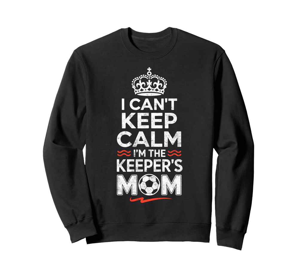 I Cant Keep Calm Im Keepers Sweatshirt - Aesthetic Graphic Men Women