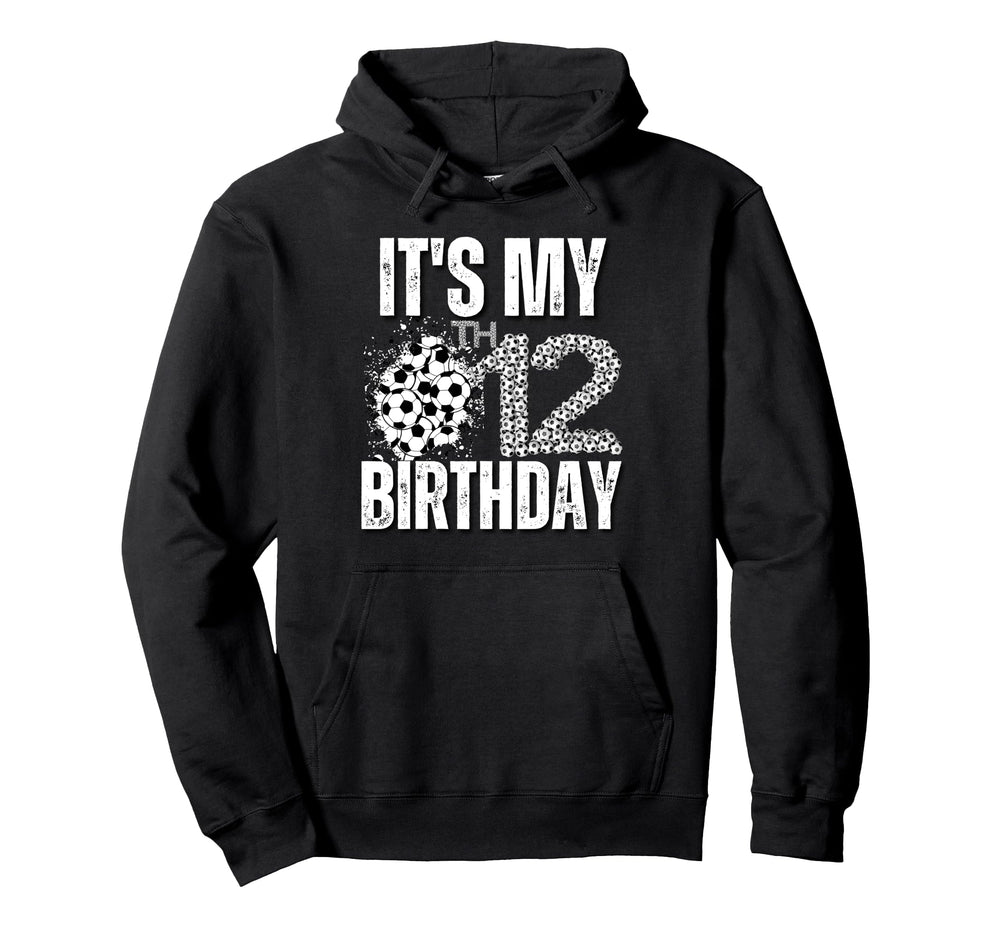 Its My 12Th Birthday Soccer Player Hoodie - Casual Everyday Wear Men Women