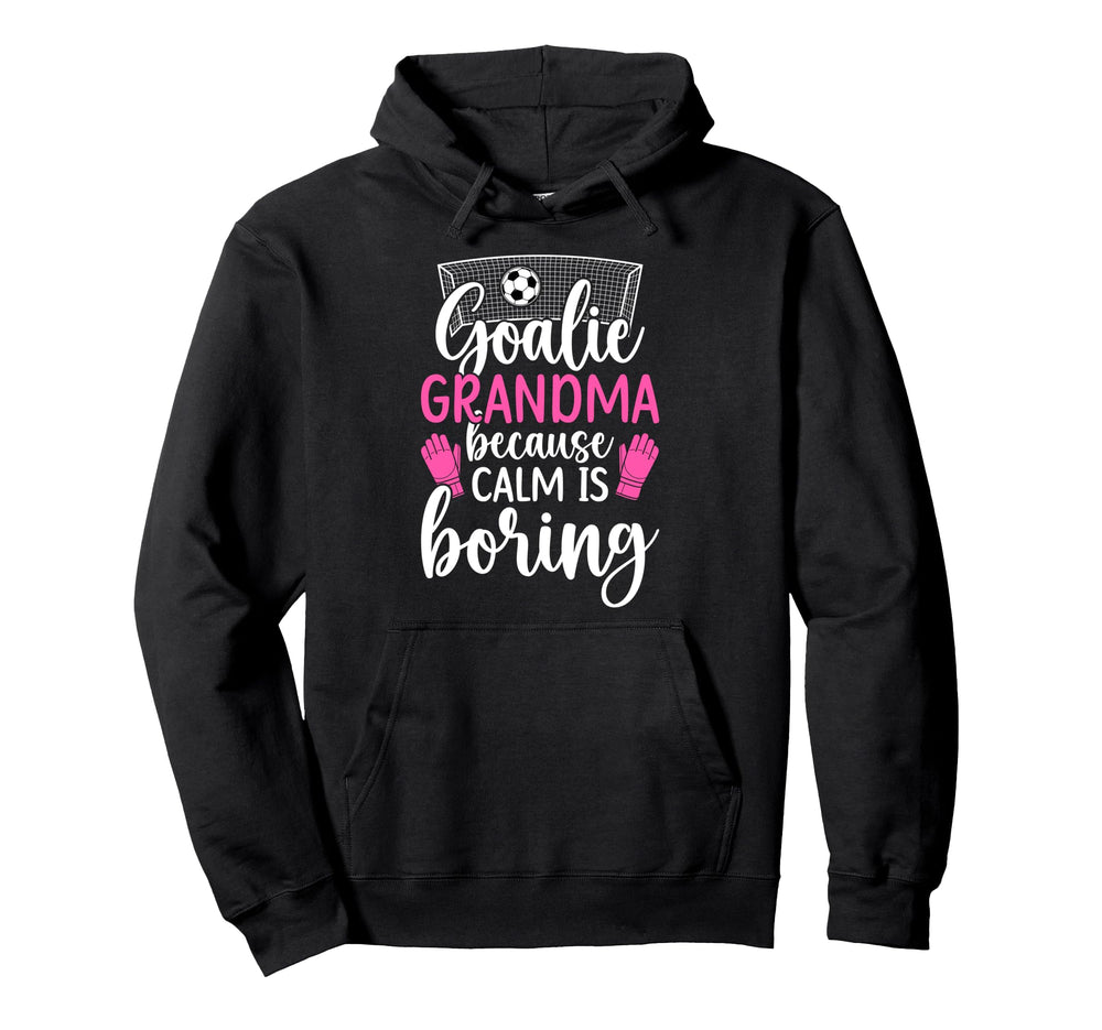 Funny Soccer Goalie Grandma Soccer Hoodie - Streetwear Style Men Women