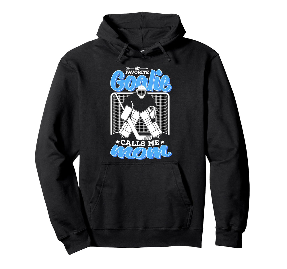 Hockey Mom My Favorite Goalie Calls Me Hoodie - Custom Art Print Men Women