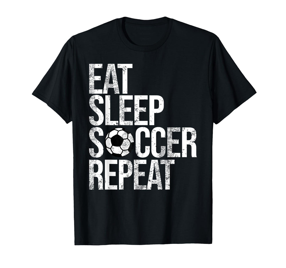 Eat Sleep Soccer Repeat Funny Sport Game T-Shirt - Novelty Apparel Unisex