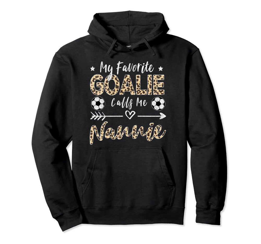 My Favorite Goalie Calls Me Nannie Hoodie - Aesthetic Graphic Unisex