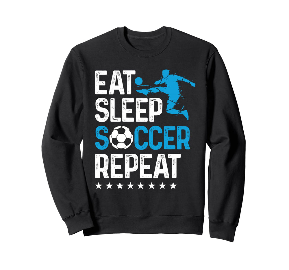 Eat Sleep Soccer Repeat Soccer Players Sweatshirt - Unique Graphic Unisex
