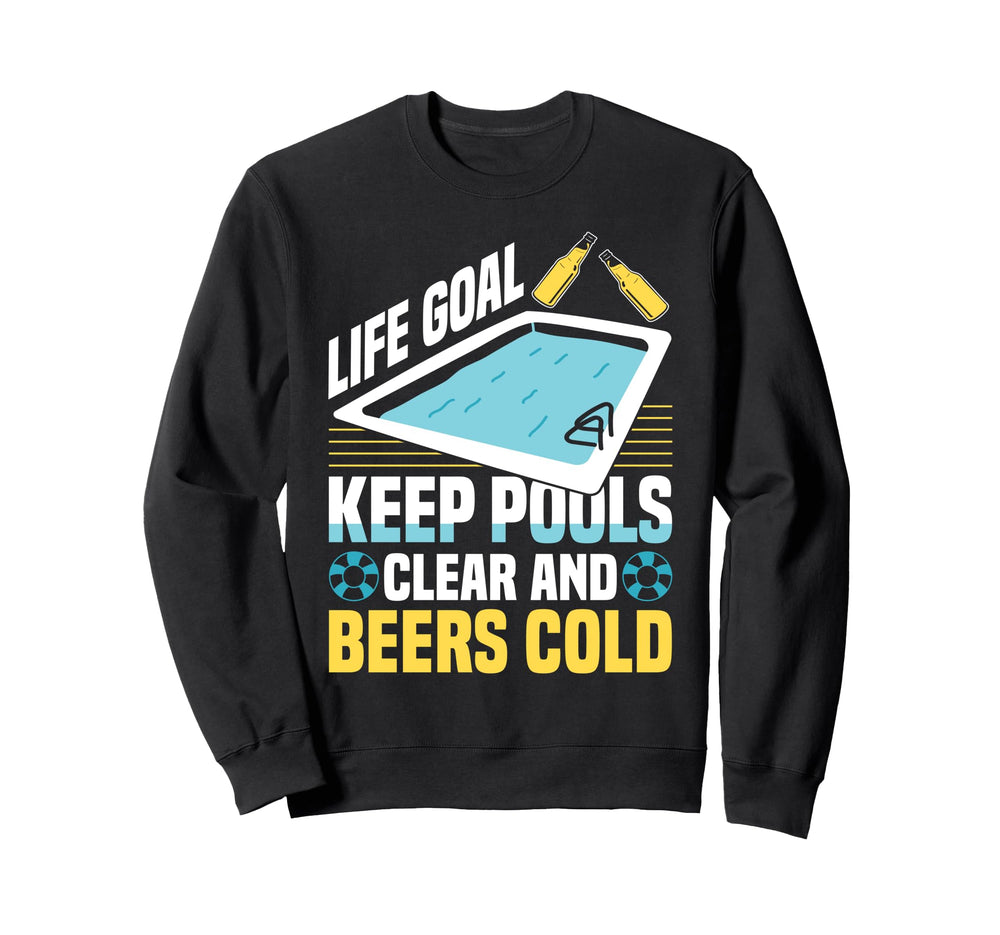 Life Goal Keep Pools Clear And Sweatshirt - Casual Everyday Wear Men Women