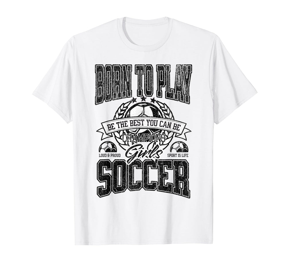Funny Born To Play Soccer Sports T-Shirt - Novelty Apparel for Adults