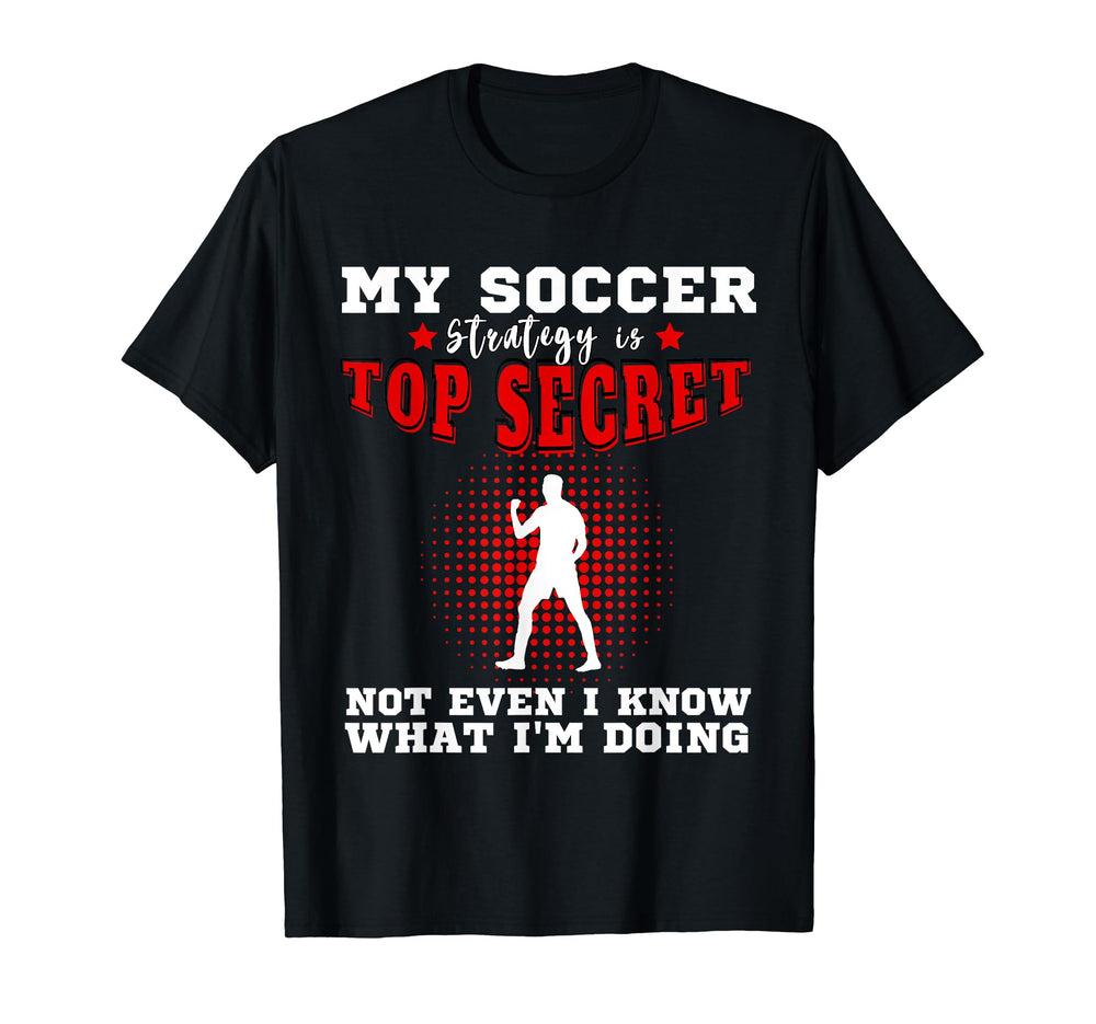 My Soccer Strategy Is Secret Goalkeeper T-Shirt - Unique Graphic Unisex