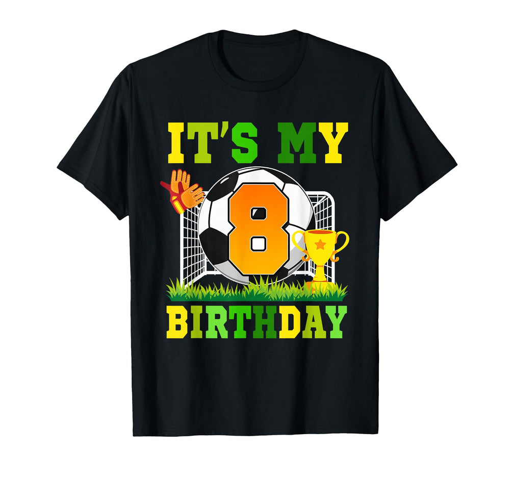 Its My 8Th Birthday Soccer Ball 8 Year T-Shirt - Novelty Apparel Men Women