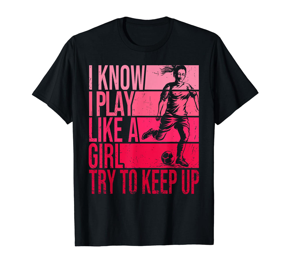 I Know I Play Like Try To Keep T-Shirt - Casual Everyday Wear for Adults