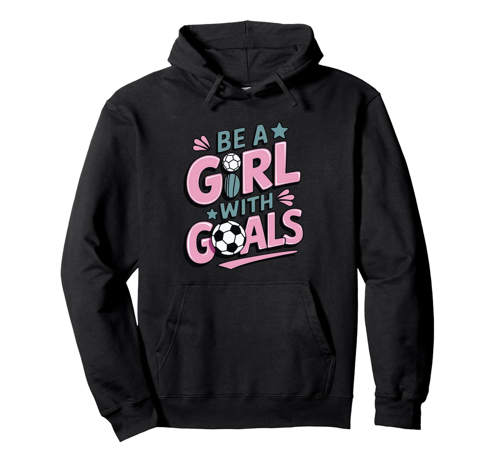 Be Goals Soccer Player Soccer Hoodie - Unique Graphic Men Women