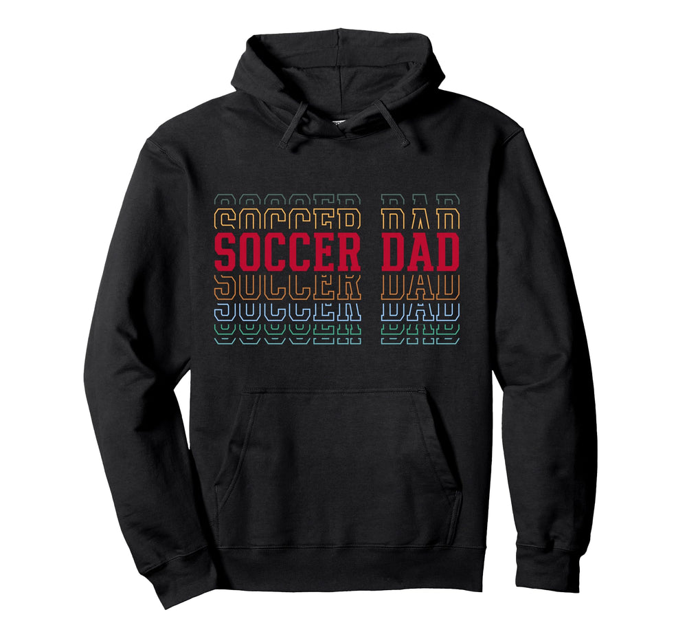 Soccer Dad Funny Layered Text Father Coach Hoodie - Novelty Apparel Unisex