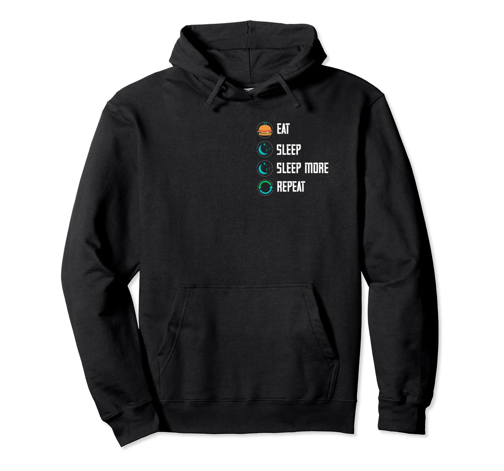 Eat Sleep Sleep More Repeat Funny Hoodie - Casual Everyday Wear Men Women