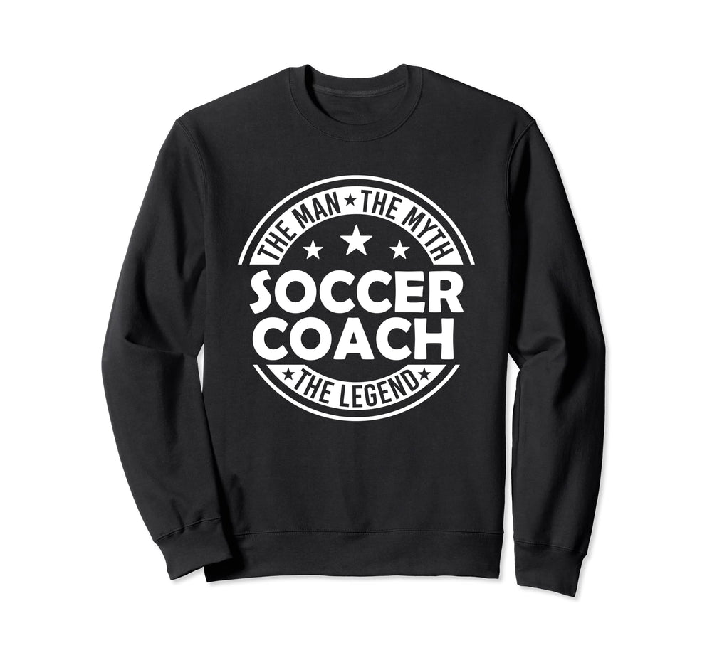 Myth Soccer Coach Legend Funny Sweatshirt - Novelty Apparel for Adults