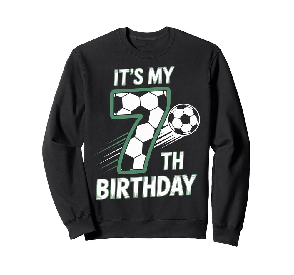 Fun Soccer Themed Its My 7Th Sweatshirt - Streetwear Style Men Women