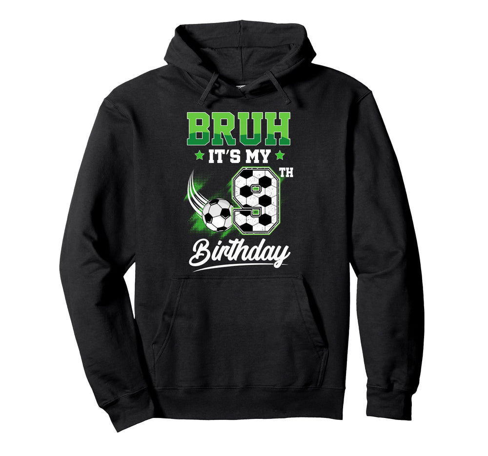 Bruh Its My 9Th Birthday Sport Fan 9 Year Hoodie - Graphic Print Men Women