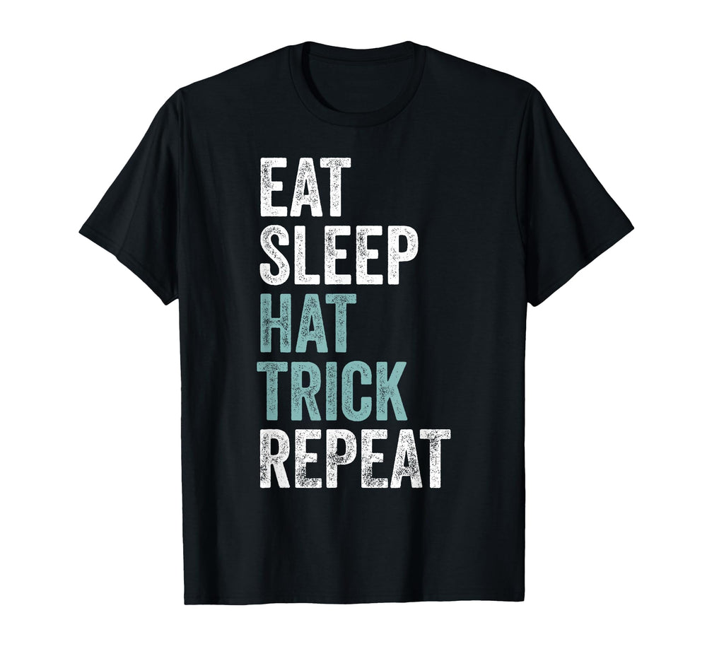 Eat Sleep Hat Trick Repeat Funny T-Shirt - Unique Graphic for Adults