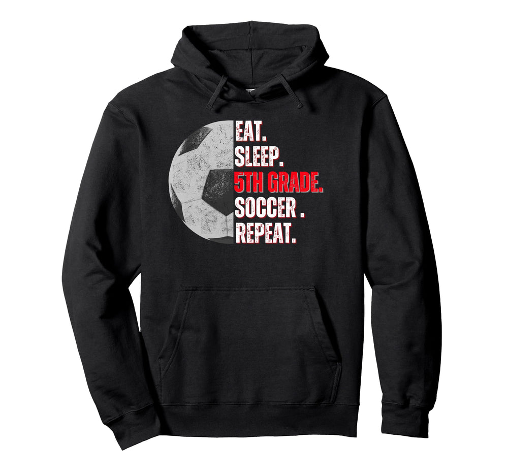 Eat Sleep 5Th Grade Soccer Repeat Hoodie - Casual Everyday Wear for Adults