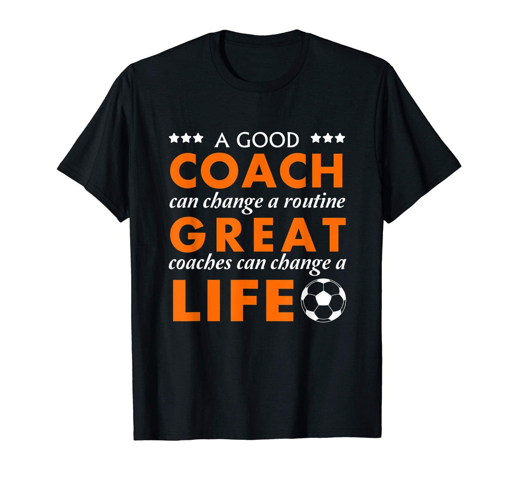 Soccer Coach Great Coaches Can Change T-Shirt - Aesthetic Graphic Unisex