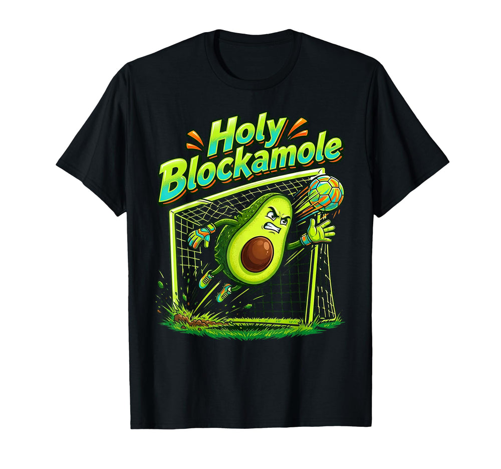 Holy Blockamole Soccer Blocker T-Shirt - Casual Everyday Wear Men Women