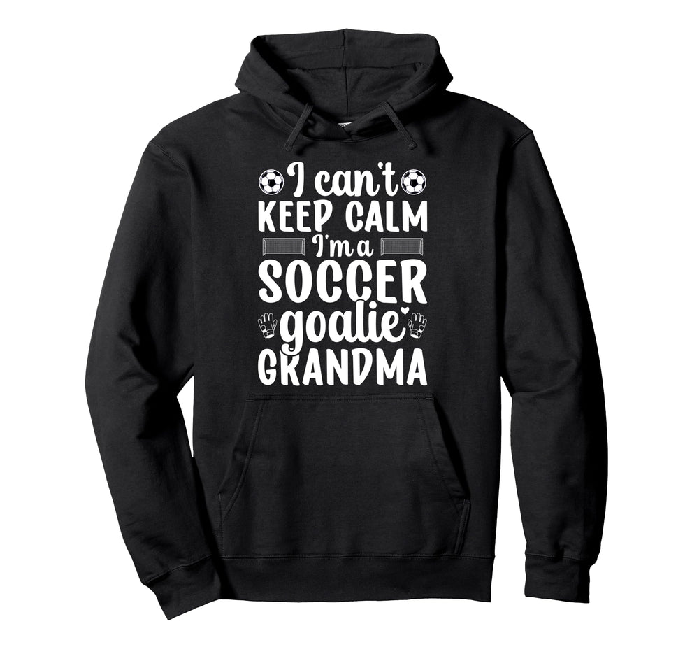 Im Soccer Goalie Grandma Soccer Keeper Hoodie - Streetwear Style Unisex