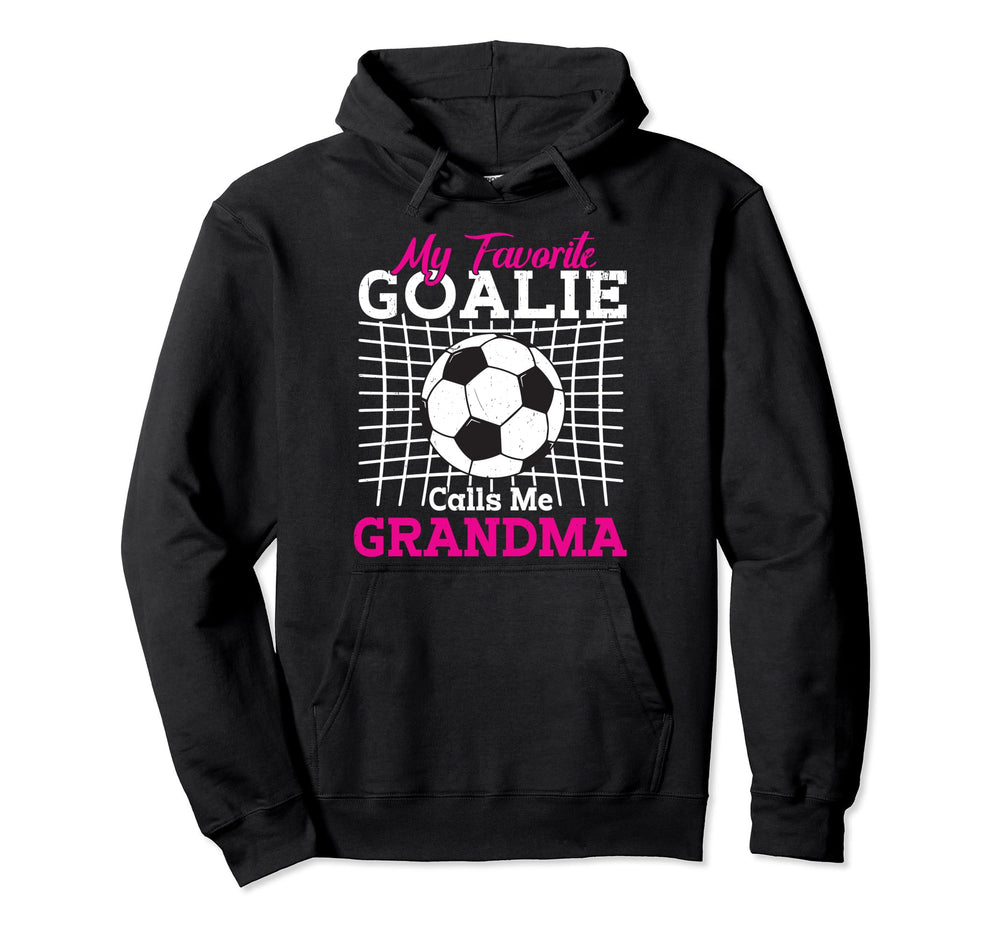 My Favorite Goalie Calls Me Grandma Hoodie - Streetwear Style Men Women