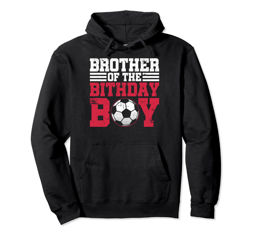 Birthday Soccer Brother Birthday Soccer Hoodie - Unique Graphic Men Women