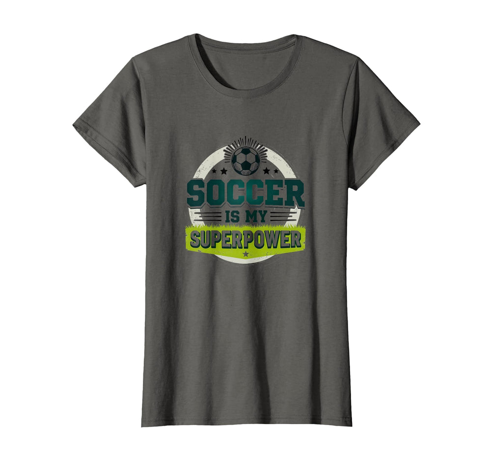 Soccer Is My Superpower Womens T-Shirt - Novelty Apparel Men Women
