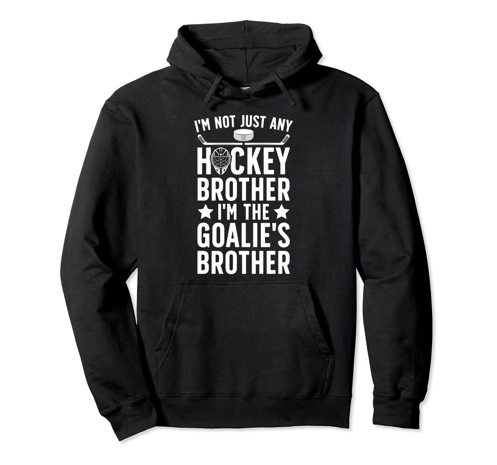 Im Hockey Goalie Brother Hockey Hoodie - Fun Novelty Design for Adults