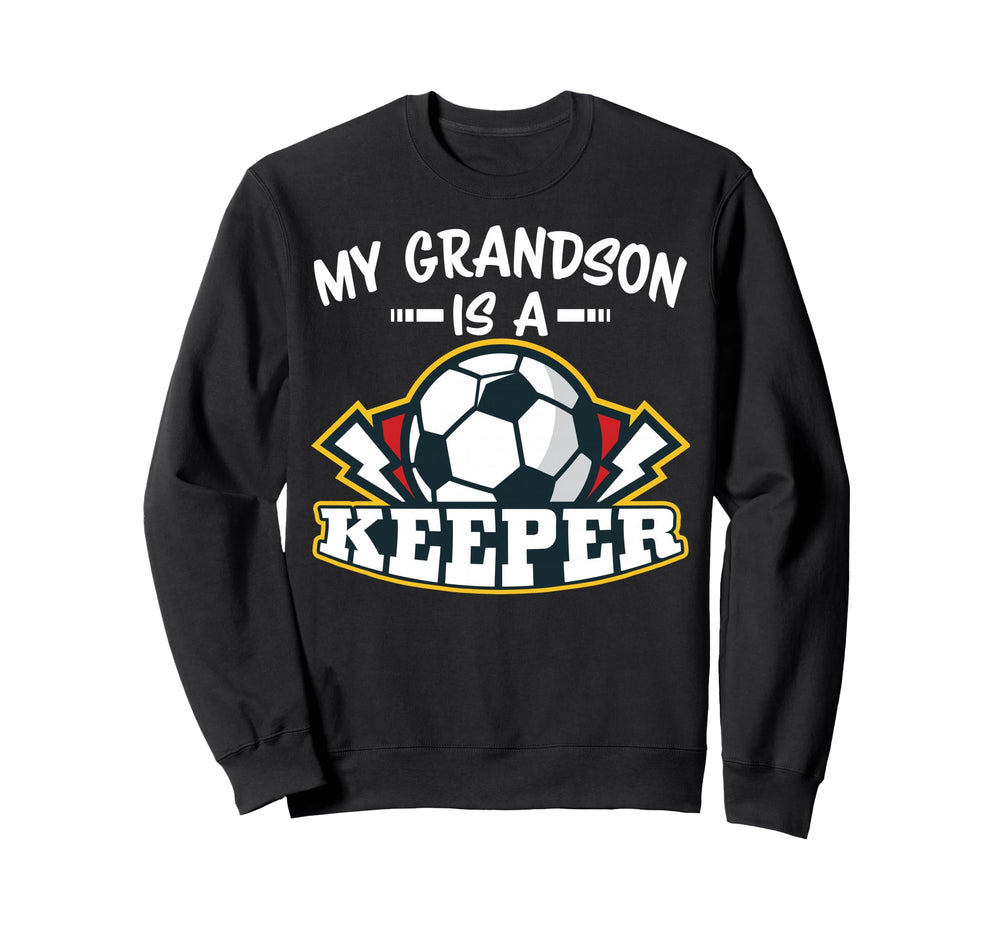 My Grandson Is Keeper Soccer Goalie Sweatshirt - Novelty Apparel Unisex
