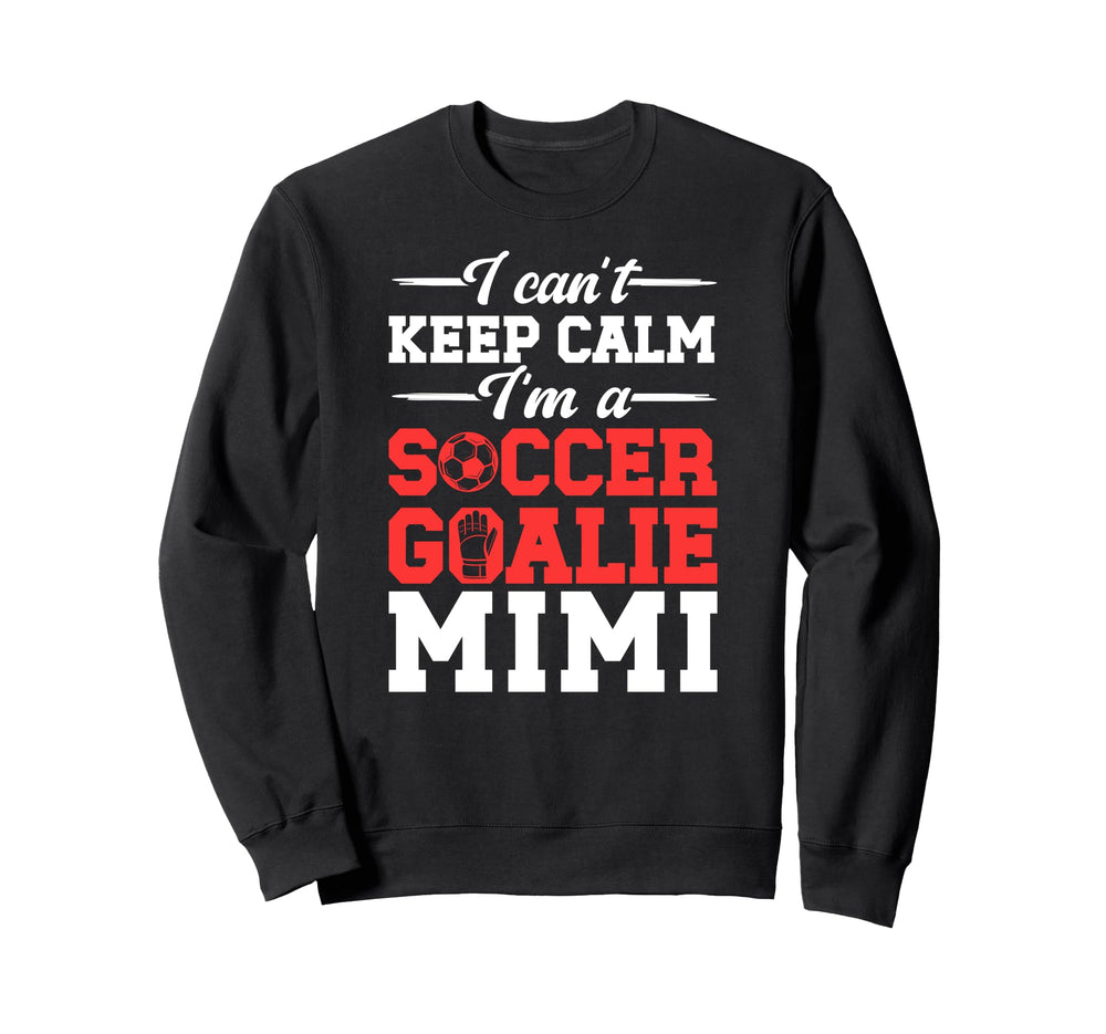Im Soccer Goalie Mimi Soccer Sweatshirt - Fun Novelty Design for Adults