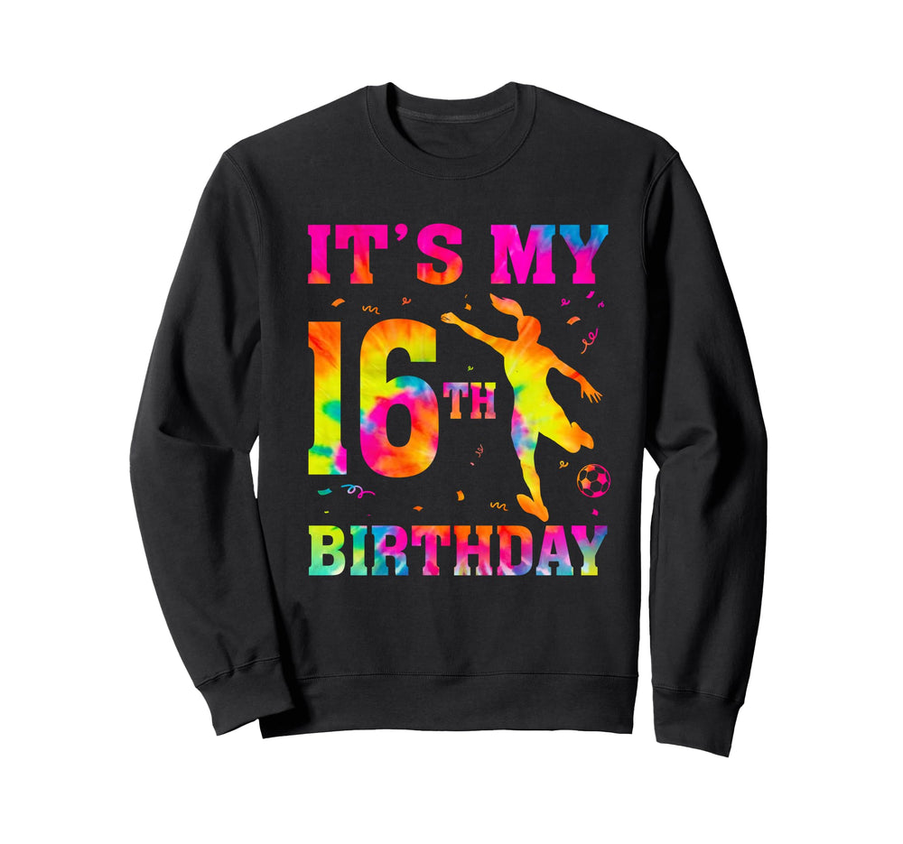 Its My 16Th Birthday Soccer 16 Year Old Sweatshirt - Trendy Graphic Unisex