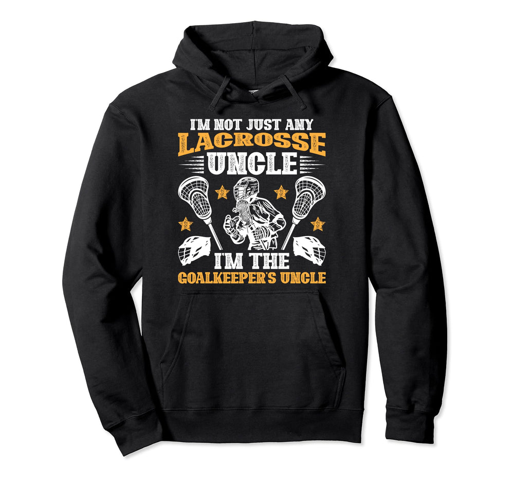 Im Lacrosse Goalkeeper Uncle Hoodie - Casual Everyday Wear Men Women
