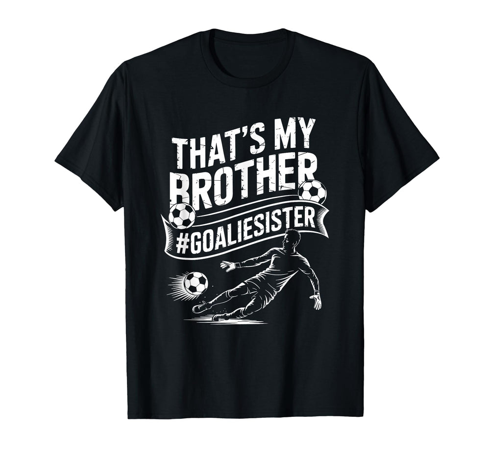 Soccer Player Team And Goal Keeper Thats T-Shirt - Custom Art Print Unisex