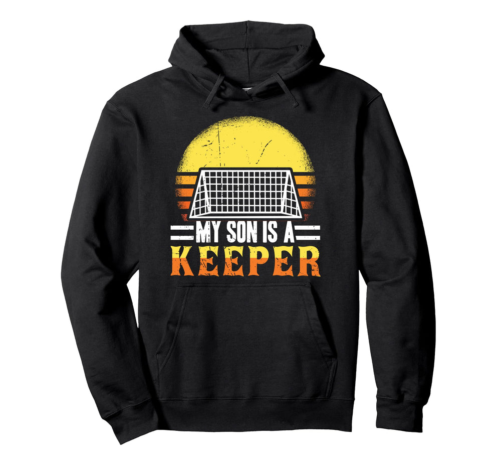 My Son Is Keeper Soccer Football Mom Hoodie - Novelty Apparel Men Women