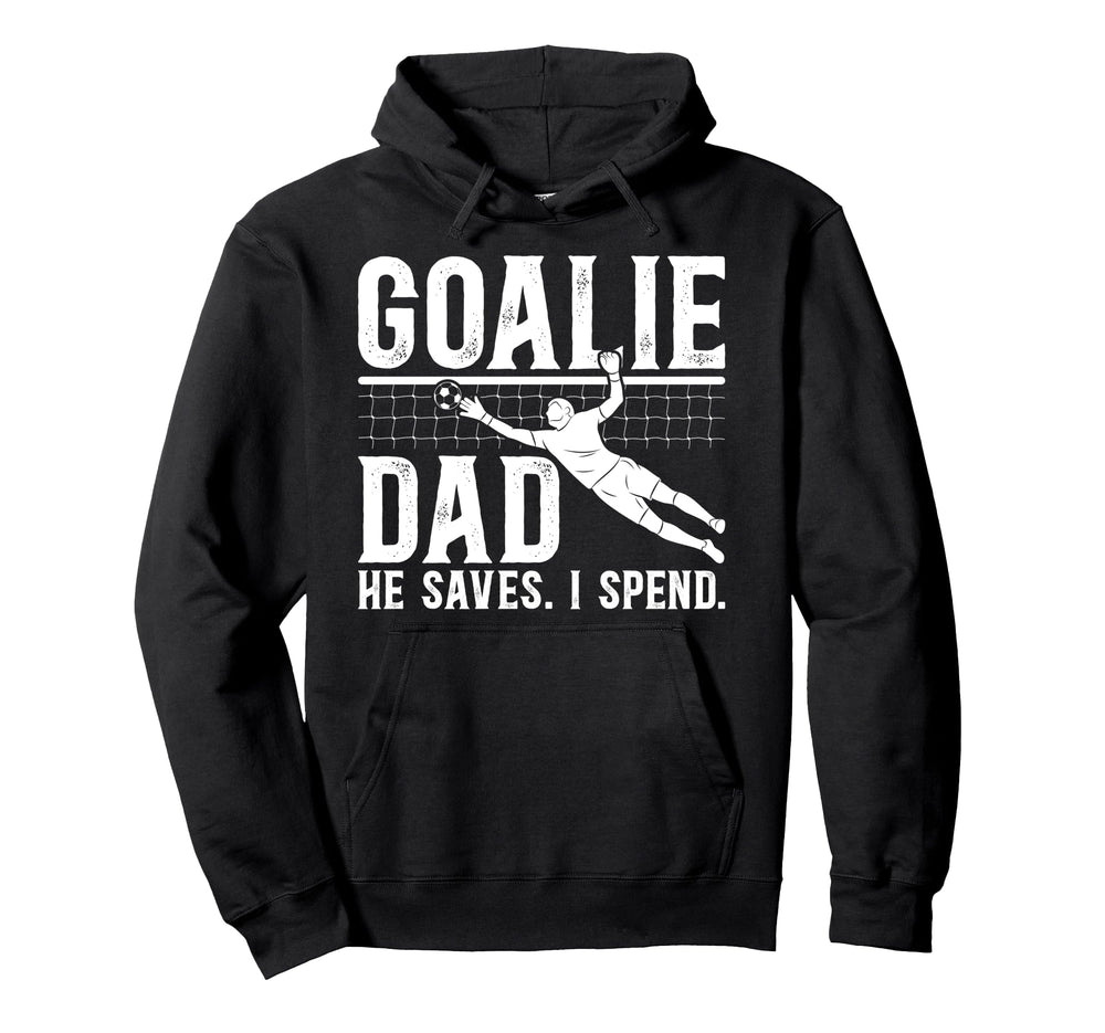 Funny Soccer Goalie Dad Soccer Hoodie - Streetwear Style Men Women