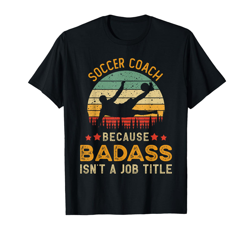 Funny Soccer Coach Gift Badass Soccer T-Shirt - Aesthetic Graphic Unisex