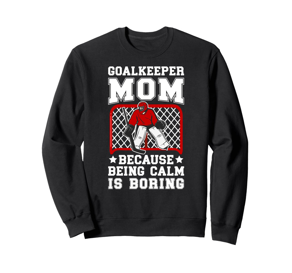 Funny Hockey Goalkeeper Mom Ice Sweatshirt - Novelty Apparel for Adults