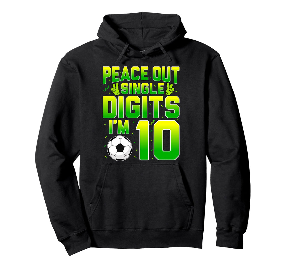 Out Single Digits Im 10 Soccer Player Hoodie - Unique Graphic for Adults