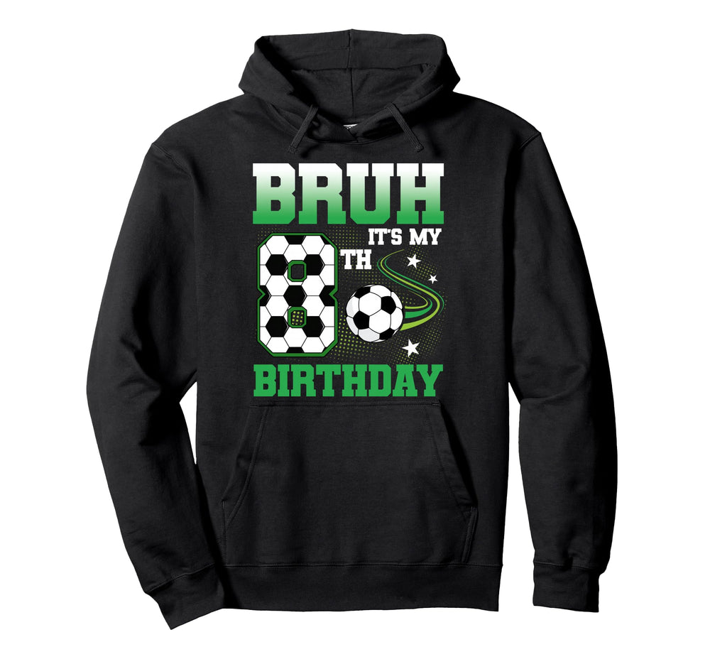 8 Year Old Bruh Its My 8Th Birthday Hoodie - Custom Art Print for Adults
