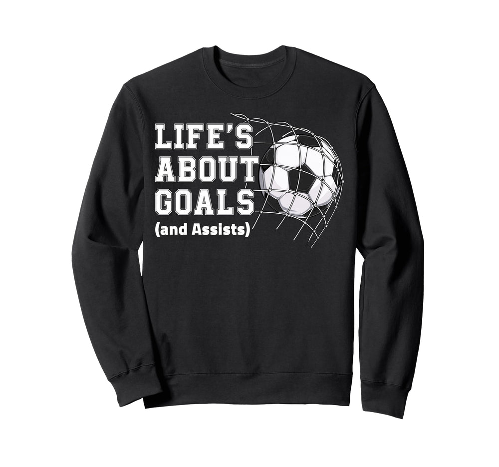 Lifes About Goals And Assists Sweatshirt - Unique Graphic for Adults