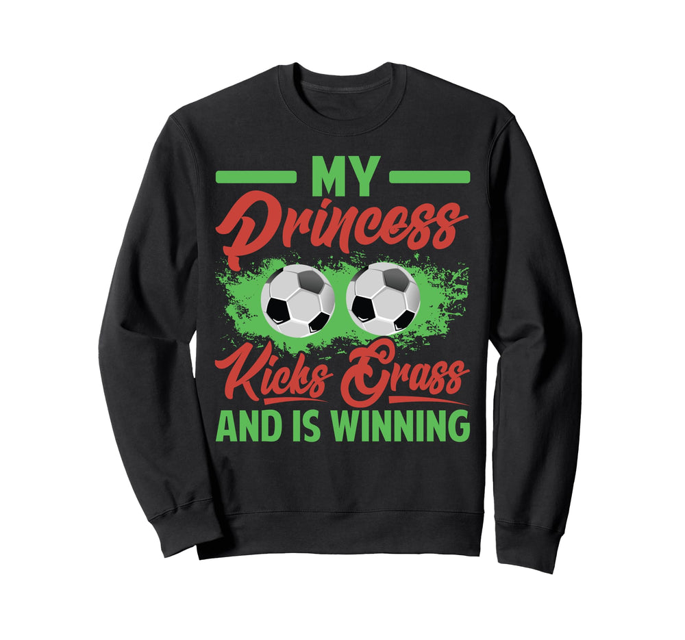 My Princess Kicks Grass And Is Sweatshirt - Casual Everyday Wear Men Women