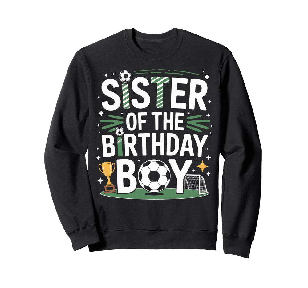 Soccer Sister Birthday Soccer Fan Sweatshirt - Novelty Apparel for Adults