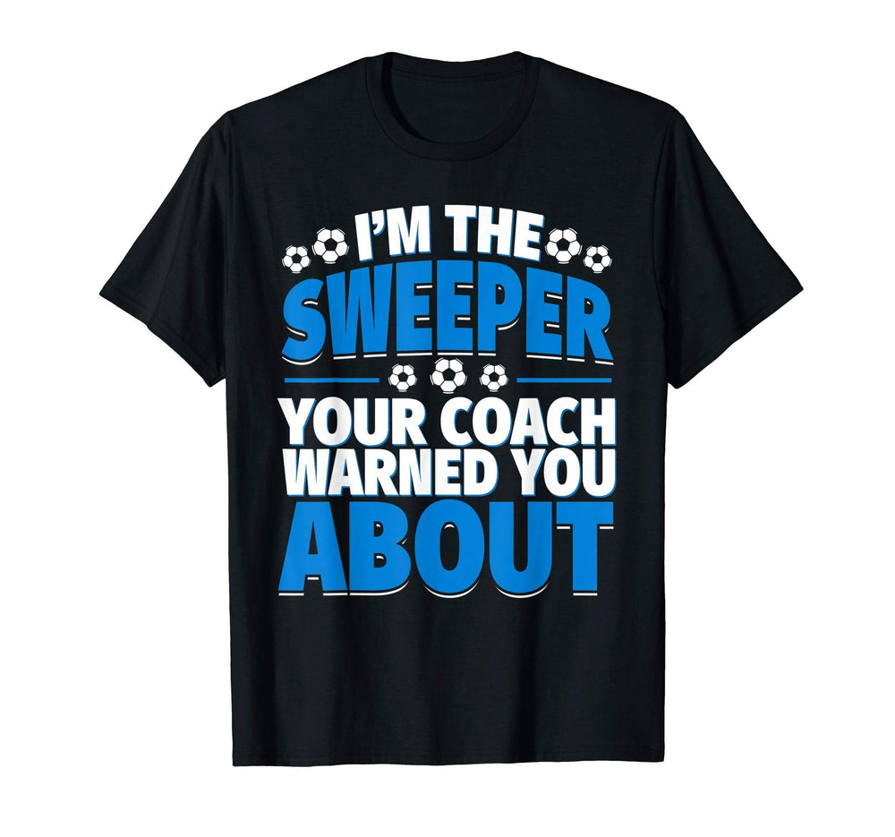 Sweeper Your Coach Warned You About T-Shirt - Graphic Print Men Women
