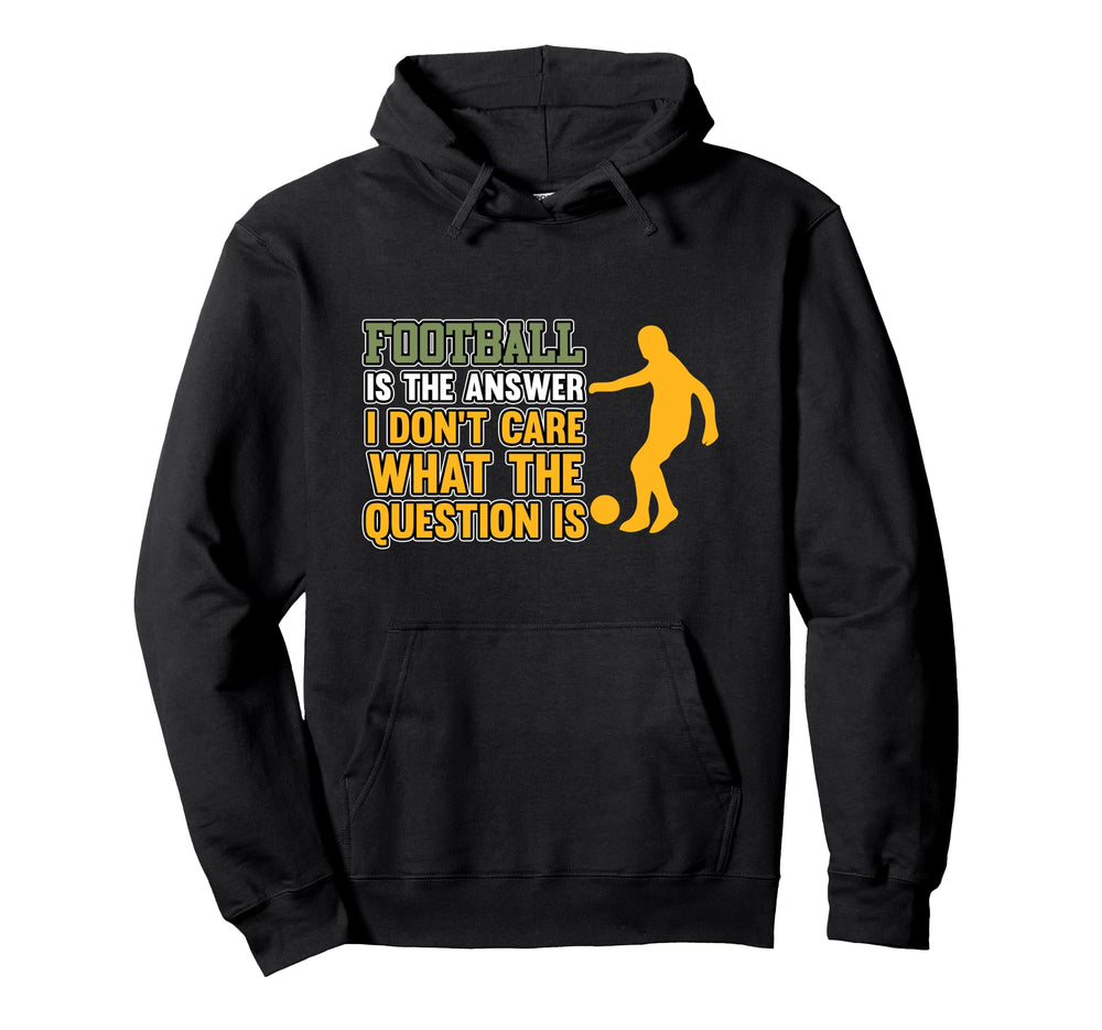 Football Is Answer Soccer Lover Coach Hoodie - Streetwear Style Unisex