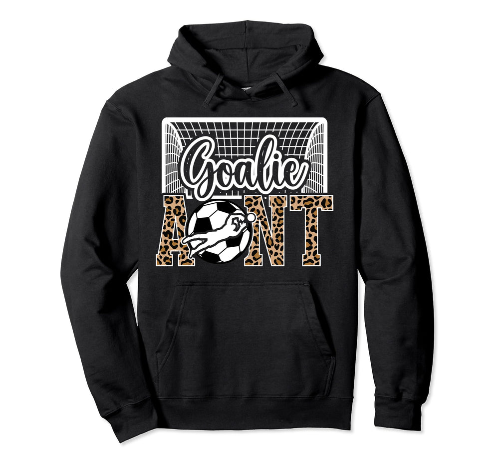 Soccer Goalie Aunt Soccer Keeper Aunt Hoodie - Streetwear Style for Adults