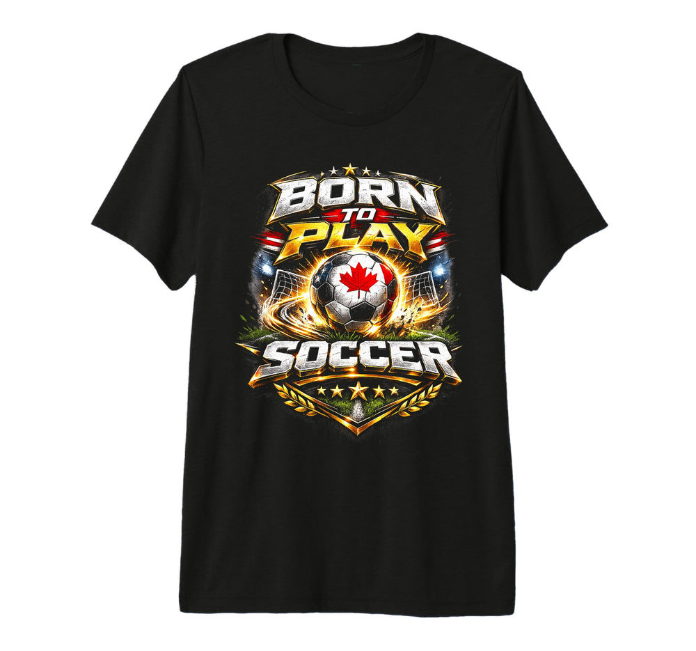 Born To Play Soccer Athlete Motivation T-Shirt - Novelty Apparel Men Women