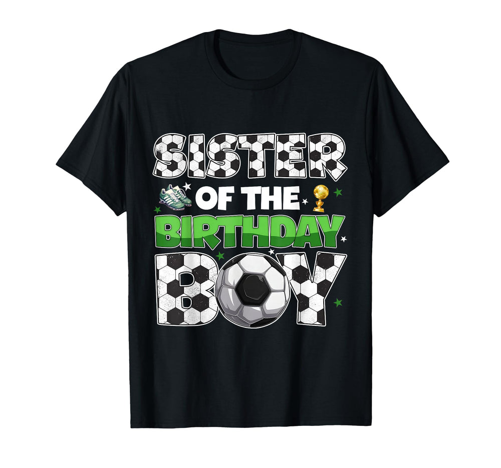 Sister Birthday Soccer Party Family T-Shirt - Fun Novelty Design Unisex