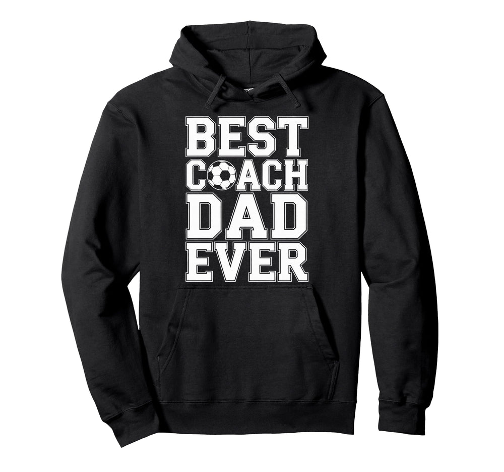 Best Coach Dad Ever Soccer Players Hoodie - Custom Art Print Men Women
