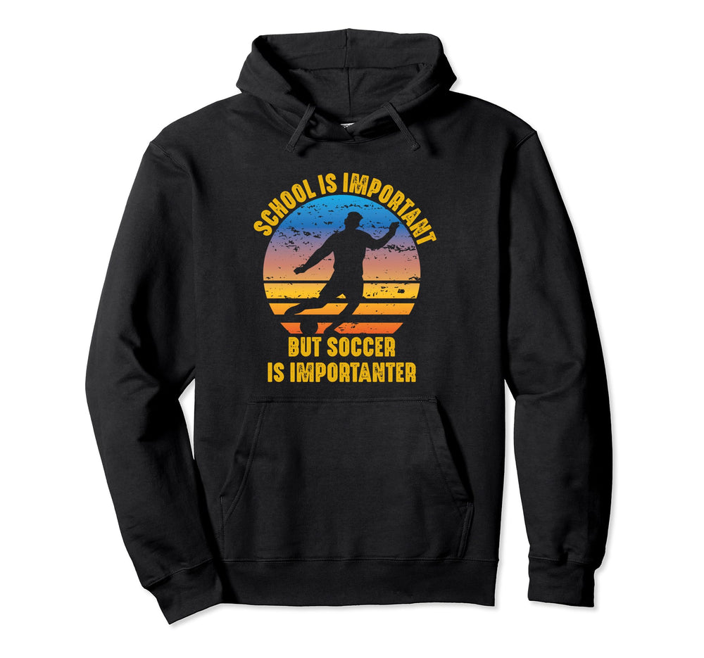 School Is Important But Soccer Is Hoodie - Aesthetic Graphic Unisex