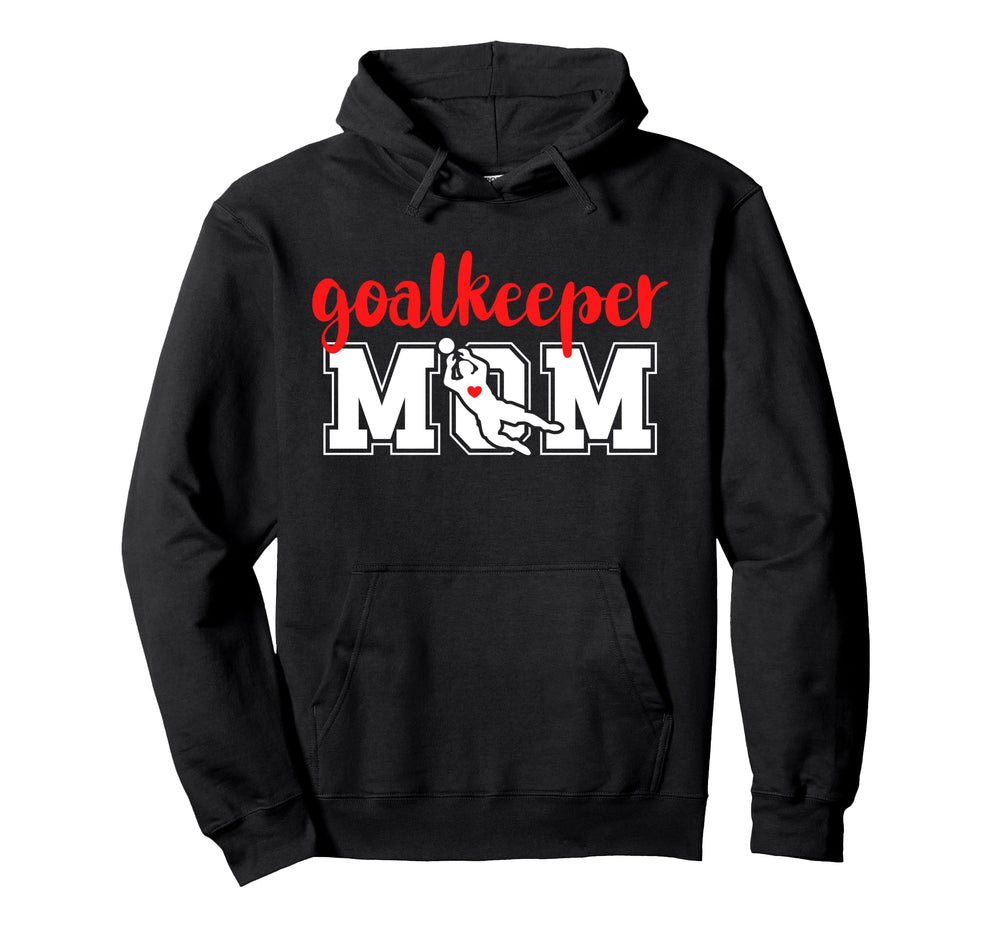 Soccer Goalkeeper Mom Soccer Keeper Mother Hoodie - Trendy Graphic Unisex