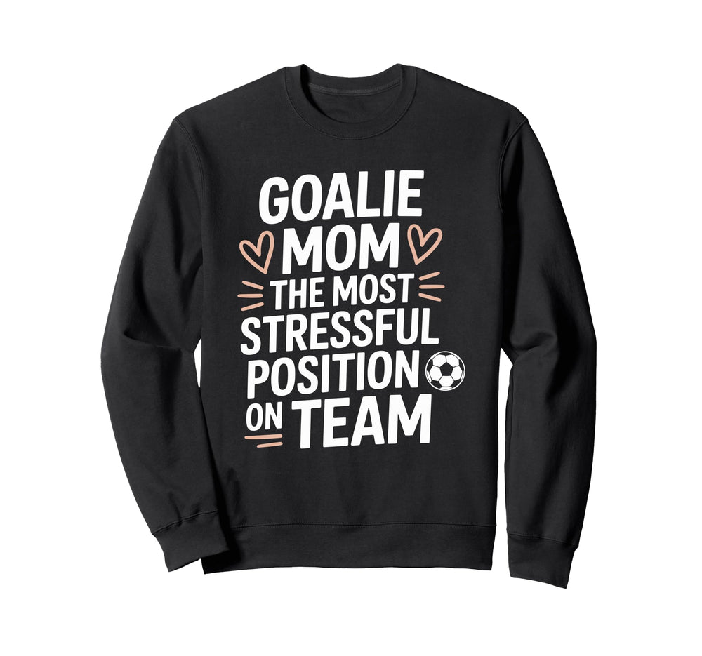 Soccer Game Player Most Stressful Sweatshirt - Unique Graphic for Adults